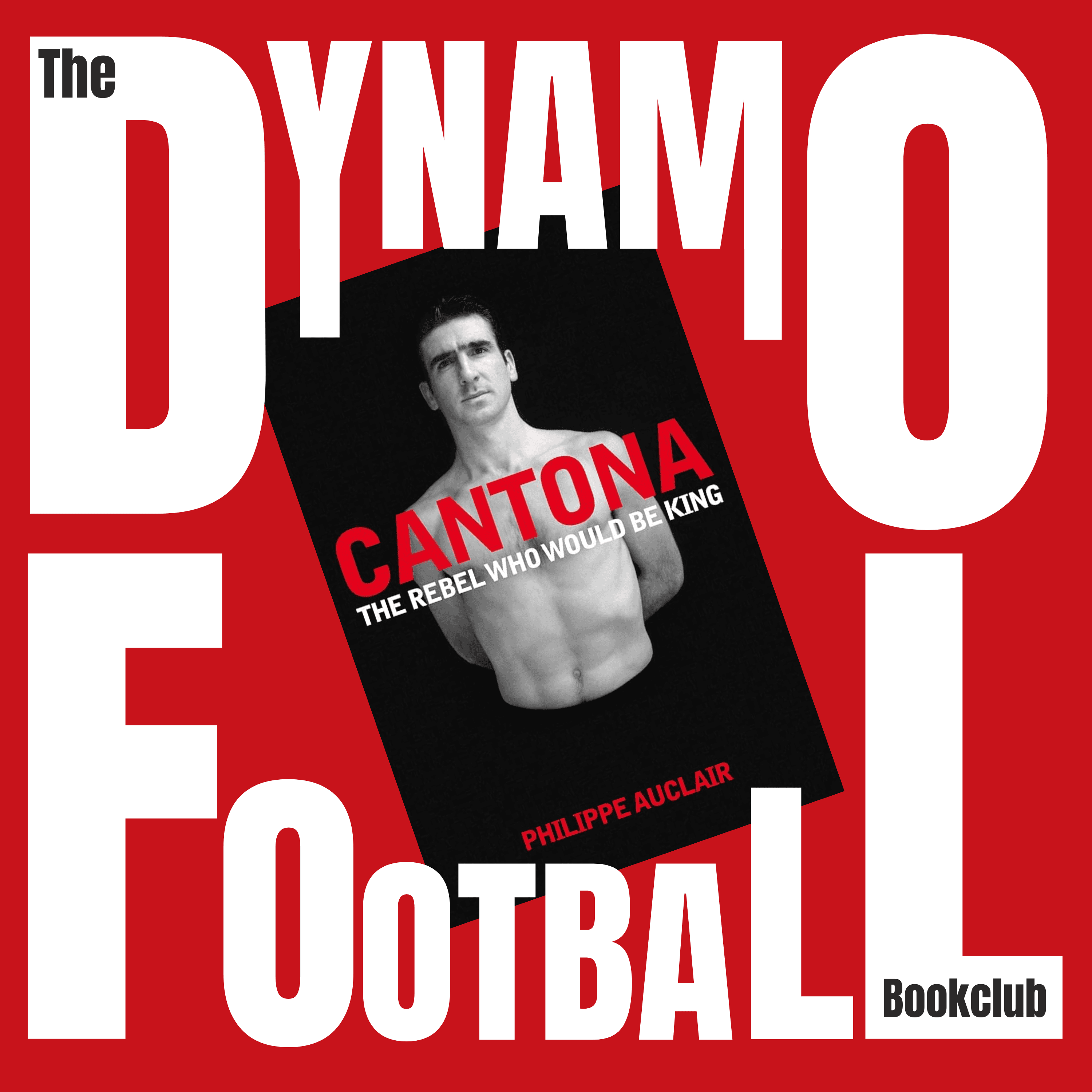 Episode 34: Eric Cantona – The Rebel Who Would Be King by Philippe Auclair