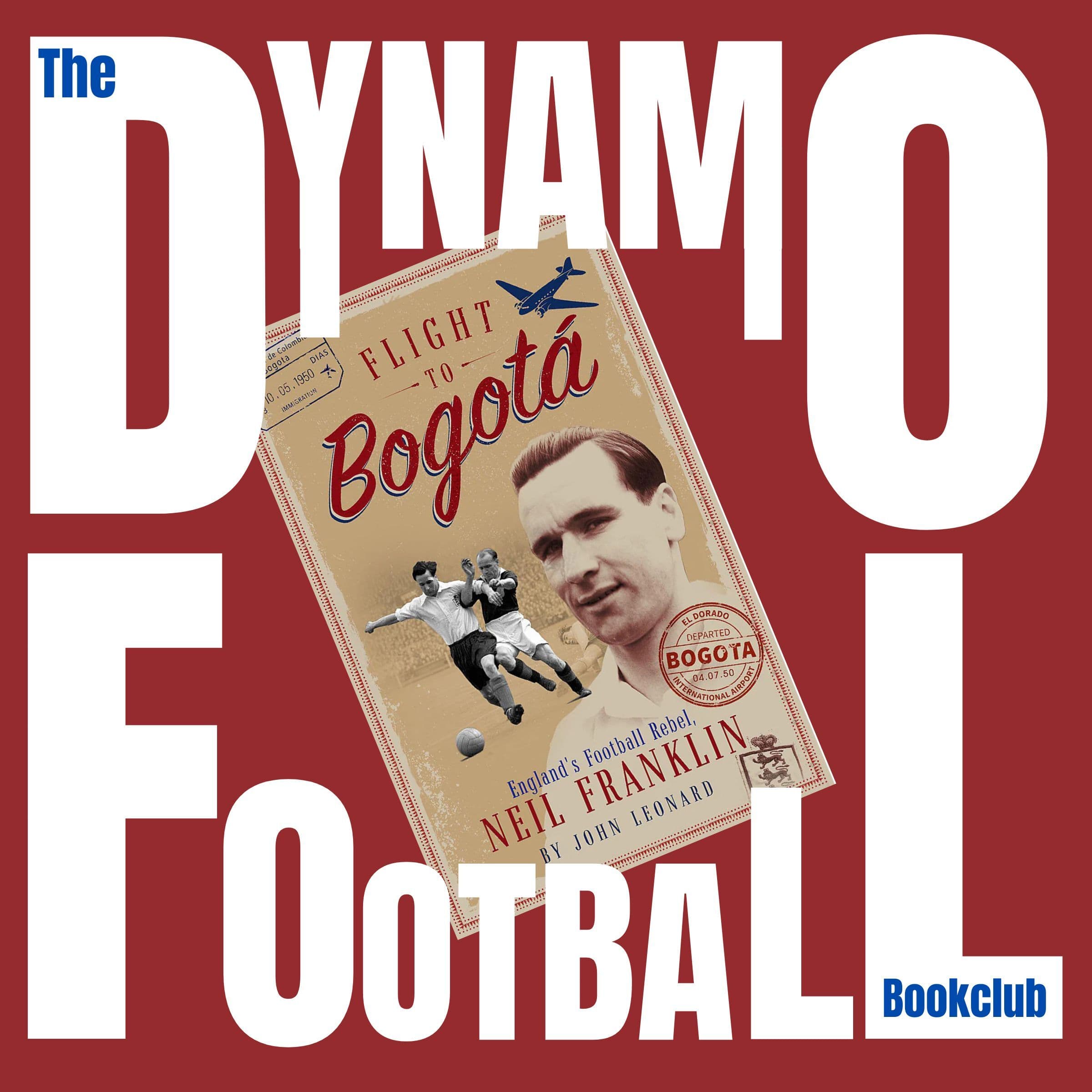 Episode 40: Flight to Bogota - England's Football Rebel Neil Franklin by John Leonard