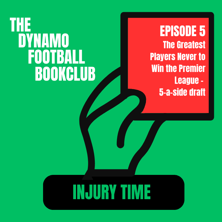 Injury Time 5 - the Greatest Players Never to Win the Premier League, 5-a-side draft