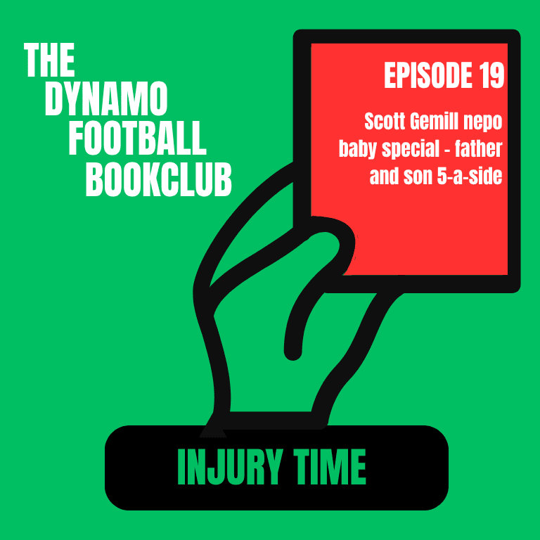 Injury Time 19: Scott Gemill nepo baby special - father and son 5-a-side