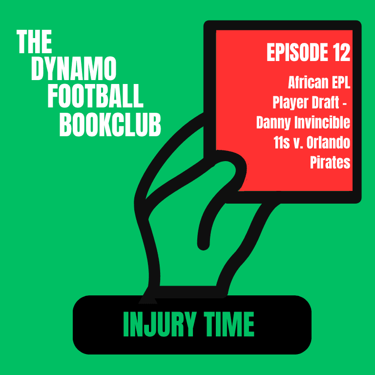 Injury Time 12: African EPL Draft - Danny Invincible 11s v. Orlando Pirates