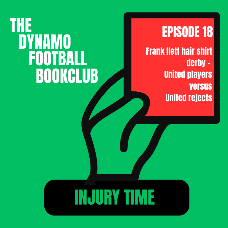 Injury Time 18: Frank Ilett hair shirt derby - United players versus United rejects