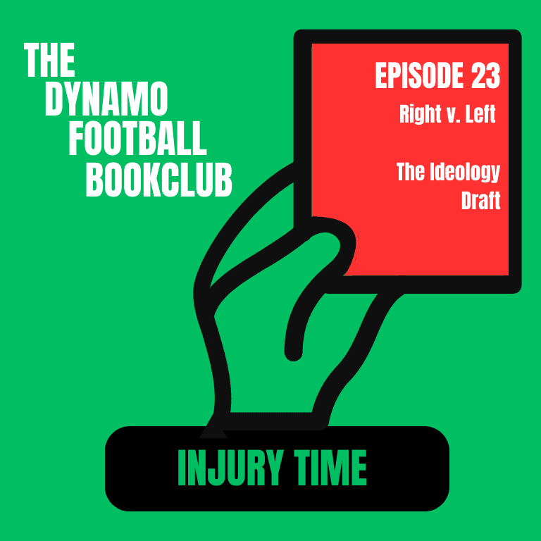 Injury Time 23: Right v. Left - The Ideology Draft